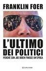 L'ultimo dei politici - Franklin Foer - 9788830462458
