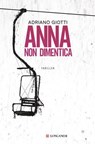 Anna non dimentica - Adriano Giotti - 9788830465220