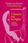 L'amore tra le righe - Rebecca Fierro Fiorebecca - 9788830465701