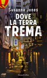 Dove la terra trema - Susanna Jones - 9788830505513