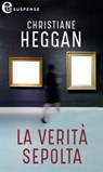 La verità sepolta (eLit) - Christiane Heggan - 9788830511484
