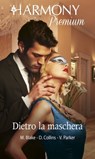 Dietro la maschera - Maya Blake ; Dani Collins ; Victoria Parker - 9788830512153