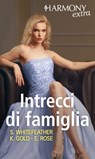 Intrecci di famiglia - Sheri Whitefeather ; Kristi Gold ; Emilie Rose - 9788830512986