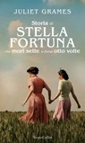 La storia di Stella Fortuna che morì sette o forse otto volte - Juliet Grames - 9788830514737