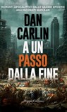 A un passo dalla fine - Dan Carlin - 9788830519824