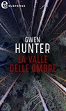 La valle delle ombre (eLit) - Gwen Hunter - 9788830521773