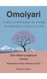 Omoiyari - L'arte giapponese di vivere in armonia con gli altri - Erin Niimi Longhurst - 9788830525696