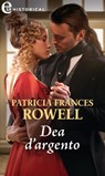 Dea d'argento (eLit) - Patricia Frances Rowell - 9788830525887
