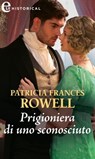 Prigioniera di uno sconosciuto (eLit) - Patricia Frances Rowell - 9788830525900