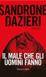 Il male che gli uomini fanno - Sandrone Dazieri - 9788830527607