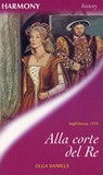 Alla corte del re - Olga Daniels - 9788830534247