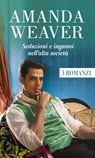 Seduzioni e inganni nell'alta società - Amanda Weaver - 9788830546424