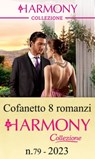 Cofanetto 8 Harmony Collezione n.79/2023 - Rose Raven ; Heidi Rice ; Sharon Kendrick ; Clare Connelly ; Kali Anthony ; Tara Pammi ; Marcella Bell ; Amanda Cinelli - 9788830547186
