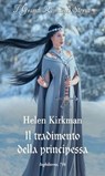 Il tradimento della principessa - Helen Kirkman - 9788830549036
