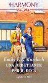 Una debuttante per il duca - Emily E K Murdoch - 9788830552364