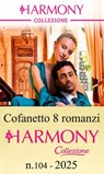 Cofanetto 8 Harmony Collezione n.104/2025 - Olive Seashore ; Lynne Graham ; Abby Green ; Michelle Smart ; Annie West ; Carol Marinelli ; Julieanne Howells ; Melanie Milburne - 9788830554153