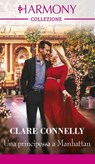 Una principessa a Manhattan - Clare Connelly - 9788830554948