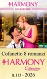 Cofanetto 8 Harmony Collezione n.113/2026 - Cathy Williams ; Kali Anthony ; Pippa Roscoe ; Michelle Smart ; Clare Connelly ; Annie West ; Abby Green ; Chantelle Shaw - 9788830555204