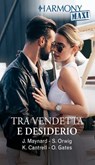 Tra vendetta e desiderio - Janice Maynard ; Sara Orwig ; Kat Cantrell ; Olivia Gates - 9788830555235
