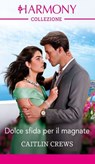 Dolce sfida per il magnate - Caitlin Crews - 9788830555389