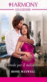 Un erede per il miliardario - Rosie Maxwell - 9788830555419