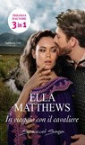 In viaggio con il cavaliere - Ella Matthews - 9788830555440