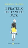 Il fratello del famoso Jack - Barbara Trapido - 9788830592148