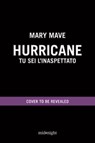 Hurricane. Tu sei l'inaspettato - Mary Mave - 9788830594357