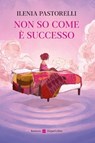Non so come è successo - Ilenia Pastorelli - 9788830596511