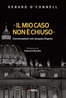 «Il mio caso non è chiuso» - Gerard O'Connell ; Jacques Dupuis ; Giancarlo Bosetti - 9788830724389