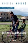 Dove solo l'anima arriva - Monica Mondo ; Paolo Ruffini - 9788830724525