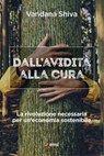 Dall'avidità alla cura - Vandana Shiva - 9788830725249