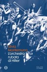 L'orchestra rubata di Hitler - Silvia Montemurro - 9788831010771
