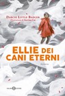 Ellie dei cani eterni - Darcie Little Badger - 9788831017411