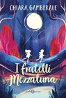 I fratelli Mezzaluna - Chiara Gamberale - 9788831017626