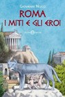 Roma. I miti e gli eroi - Giovanni Nucci - 9788831019347
