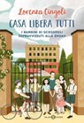 Casa libera tutti - Lorenza Cingoli - 9788831025195