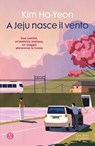 A Jeju nasce il vento - Kim Ho-Yeon - 9788831025379