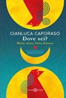 Dove sei? Rime senza fissa dimora - Gianluca Caporaso - 9788831025751