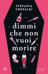 Dimmi che non vuoi morire - Stefania Crepaldi - 9788831026147