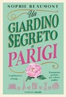 Un giardino segreto a Parigi - Sophie Beaumont - 9788831027038