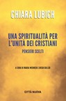 Una spiritualità per l'unità dei cristiani - Chiara Lubich - 9788831105200