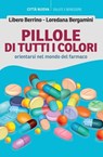 Pillole di tutti i colori - Libero Berrino ; Loredana Bergamini - 9788831108485