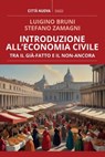 Introduzione all’economia civile - Luigino Bruni ; Stefano Zamagni - 9788831112826