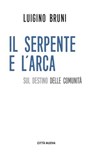 Il serpente e l'arca - Luigino Bruni - 9788831112956