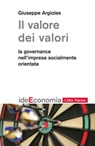 Il valore dei valori. La governance nell'impresa socialmente orientata - Giuseppe Argiolas - 9788831119931