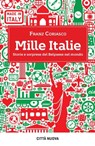 Mille Italie - Franz Coriasco ; Renzo Arbore ; Carla Fracci ; Andrea Riccardi ; Dacia Maraini ; Samantha Cristoforetti ; Cristina Ravaglia ; Piero Corsini - 9788831120722