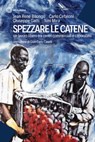 Spezzare le catene - Antonio Maria Mira ; Giuseppe Gatti ; Jean René Bilongo ; Carlo Cefaloni - 9788831120975