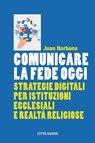 Comunicare la fede oggi - Juan Narbona - 9788831121392