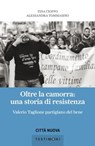 Oltre la camorra: una storia di resistenza - Tina Cioffo ; Alessandra Tommasino - 9788831121446